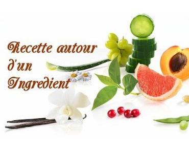 Recettes autour d’un ingrédient # 9