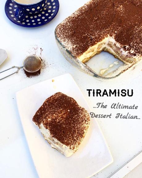 Tiramisu..... The Ultimate Italian Dessert 