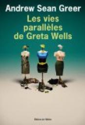 Les vies parallèles de Greta Wells par Andrew Sean Greer