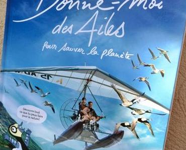 DONNE MOI DES AILES POUR SAUVER LA PLANETE ! le dernier livre de Nicolas Vannier aux Editions Nathan